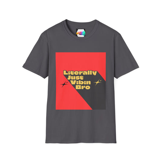 "Literally Just Vibin Bro" T-Shirt